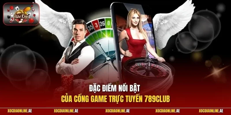 Đặc điểm nổi bật của cổng game trực tuyến 789CLUB