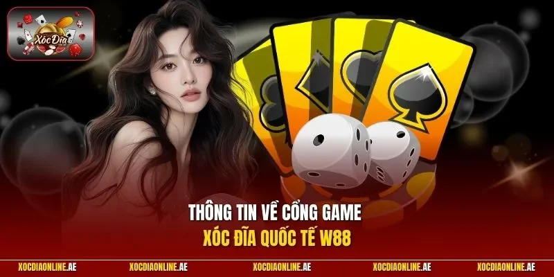 Thông tin về cổng game xóc đĩa quốc tế W88
