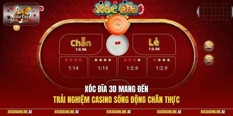 Xóc đĩa 3D mang đến trải nghiệm casino sống động chân thực